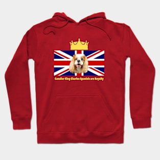 Cavalier King Charles Spaniels are Royalty Hoodie